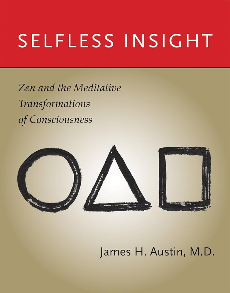 Selfless Insight: Zen and the Meditative Transformations of